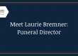 Meet Laurie Bremner: Funeral Director