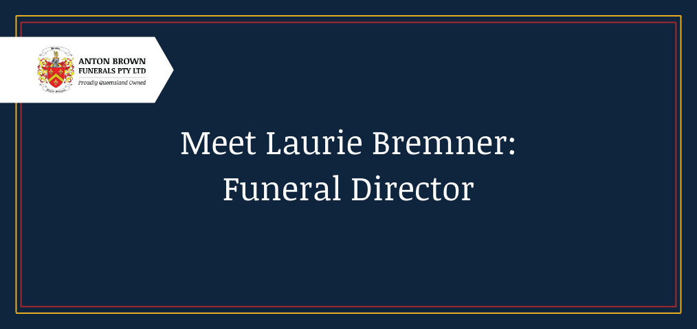 Meet Laurie Bremner: Funeral Director