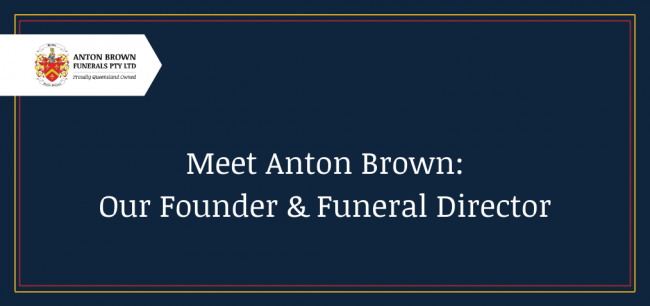 Planning a funeral in Aus Blog feature image Meet Anton Brown our Founder and funeral director