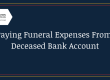 Paying funeral expenses from the deceased bank account