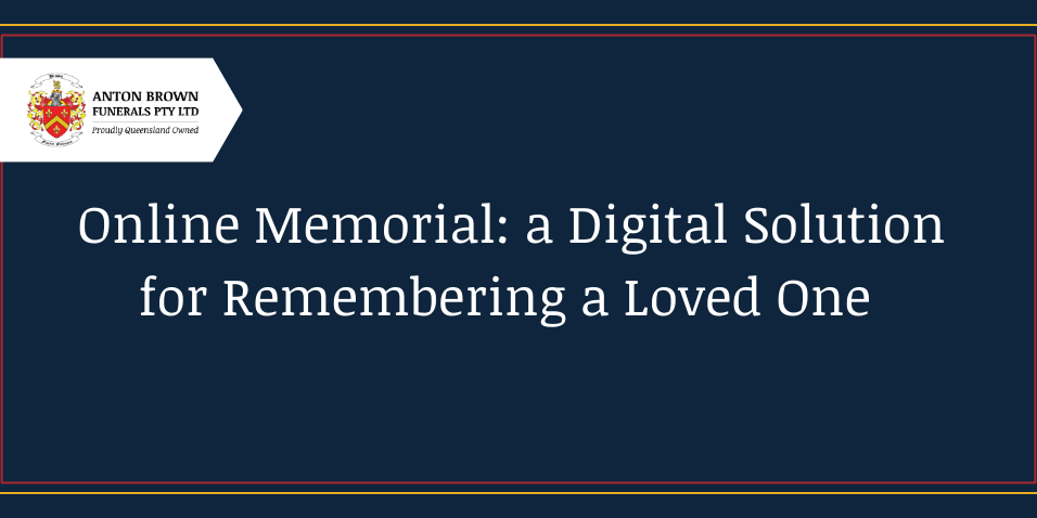 Planning a funeral in Aus Blog feature image Online memorial: a digital solution for remembering a loved one.