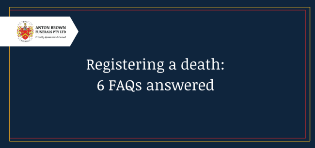 Planning a funeral in Aus Blog feature image (8) Registering a death: 6 FAQ's answered