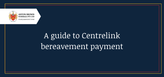 Planning a funeral in Aus Blog feature image (11) A guide to Centrelink bereavement payment