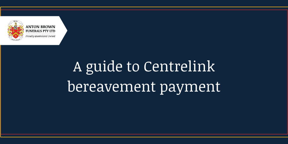 A guide to Centrelink bereavement payment
