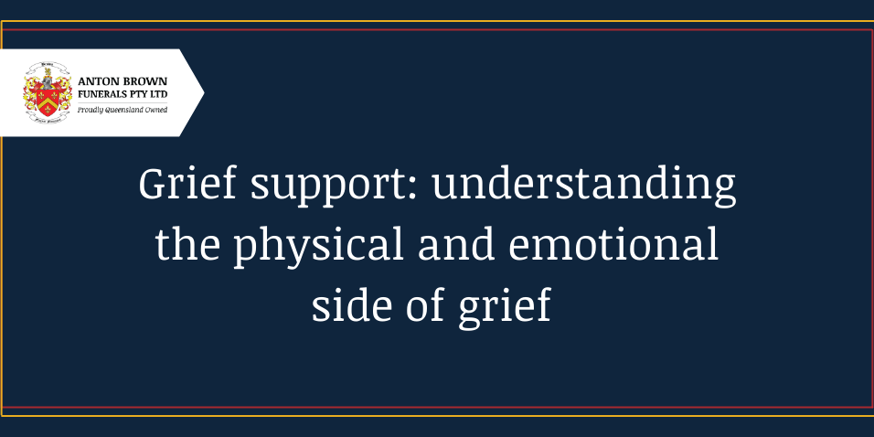 Planning a funeral in Aus Blog feature image (13) Grief Support: Understanding the physical and emotional side of grief