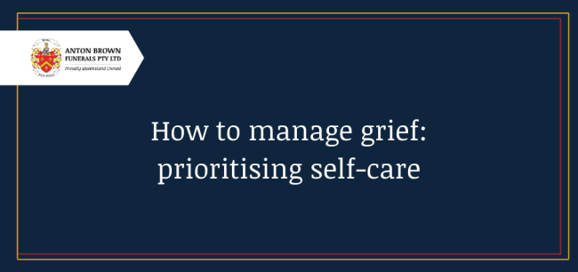 Planning a funeral in Aus Blog feature image (14) How to manage grief: prioritising self care