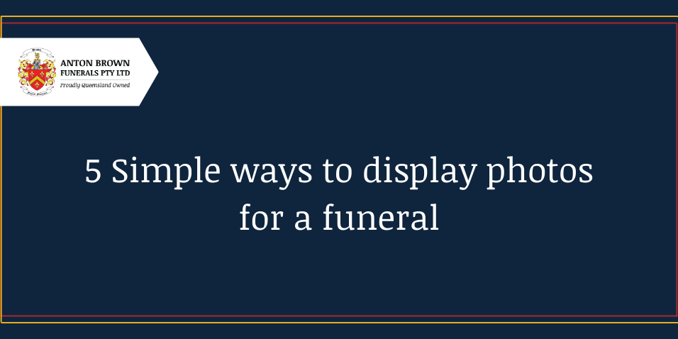 Planning a funeral in Aus Blog feature image (18) 5 Simple ways to dsiplay photos for a funeral
