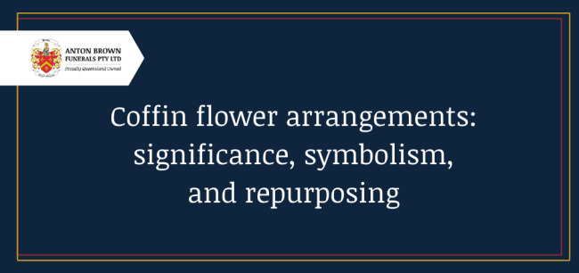 Planning a funeral in Aus Blog feature image (19) Coffin flower arrangements: significance, symbolism and repurposing