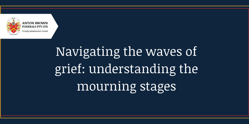 Planning a funeral in Aus Blog feature image (24) Navigating the waves of grief: understanding the mourning stages