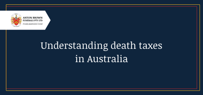 Planning a funeral in Aus Blog feature image (33) Understanding death taxes in Australia