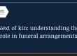 Next of kin: understanding the role in funeral arrangements
