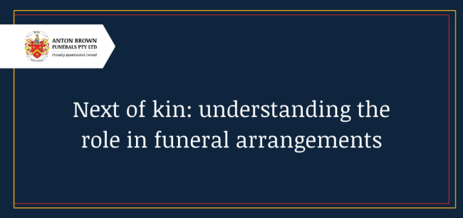 Planning a funeral in Aus Blog feature image (34) Next of kin: understanding the role in funeral arrangements