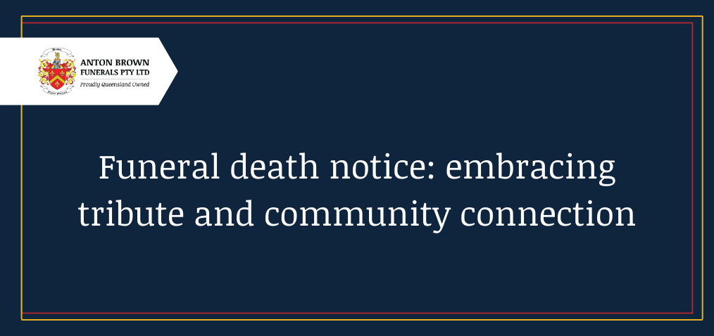 Funeral Death notice: embracing tribute and community connection