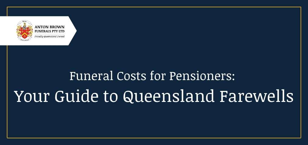 Basic image of blog title of ‘Funeral costs for Pensioners: Your guide to Queensland farewells’ on a blue background.